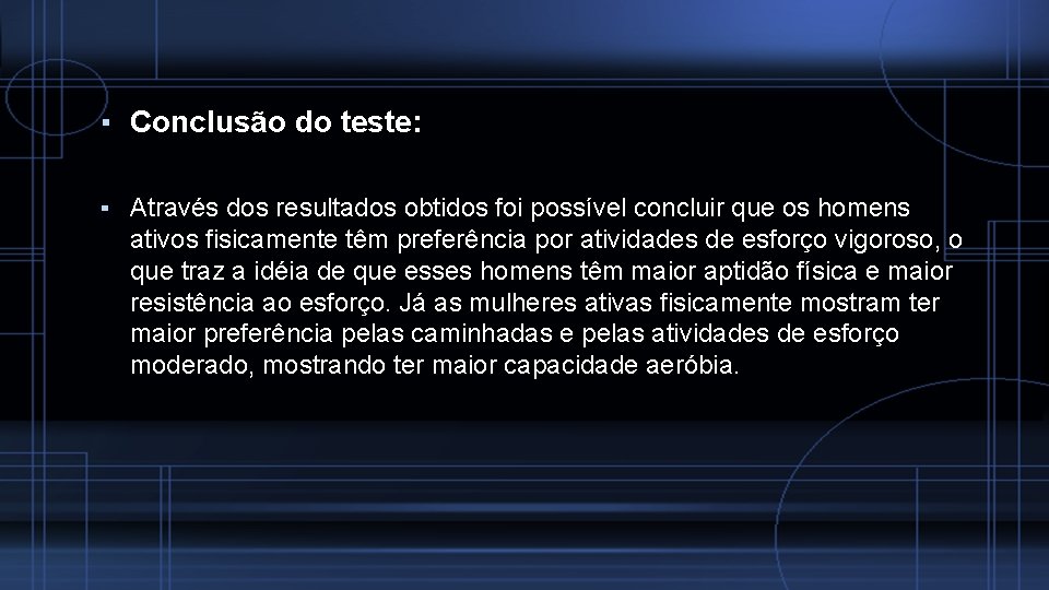 ▪ Conclusão do teste: ▪ Através dos resultados obtidos foi possível concluir que os