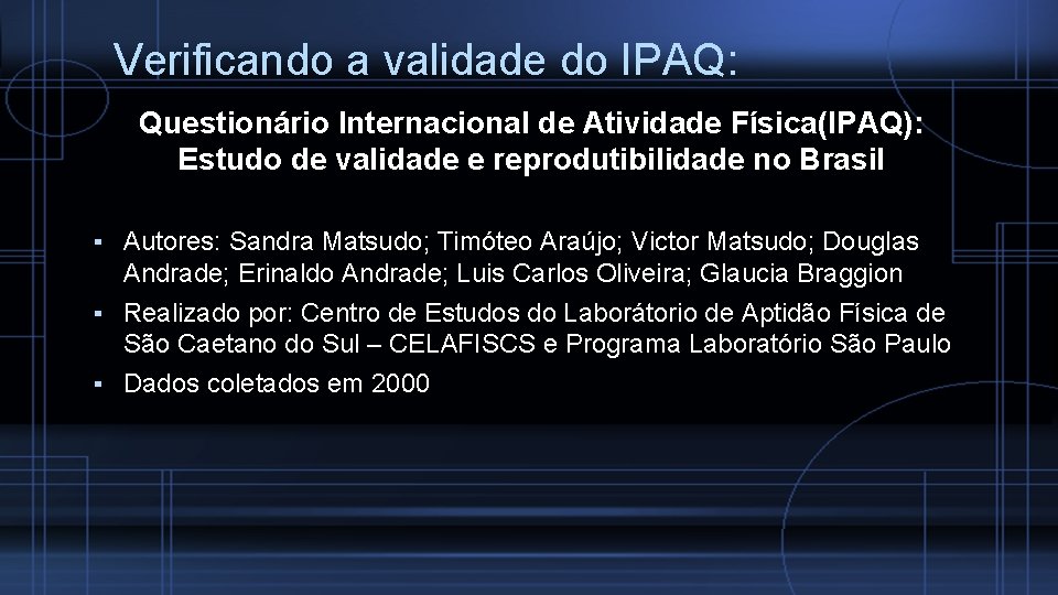 Verificando a validade do IPAQ: Questionário Internacional de Atividade Física(IPAQ): Estudo de validade e