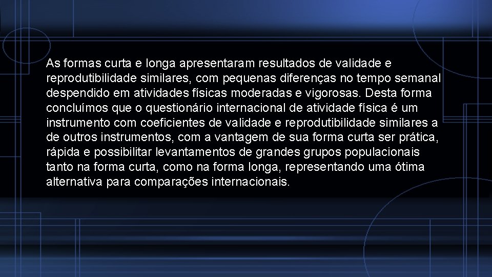 As formas curta e longa apresentaram resultados de validade e reprodutibilidade similares, com pequenas