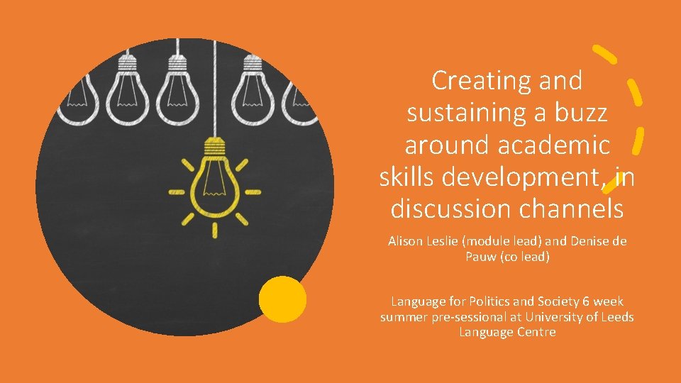 Creating and sustaining a buzz around academic skills development, in discussion channels Alison Leslie