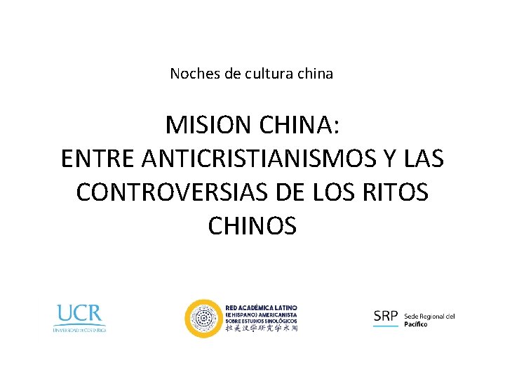 Noches de cultura china MISION CHINA: ENTRE ANTICRISTIANISMOS Y LAS CONTROVERSIAS DE LOS RITOS