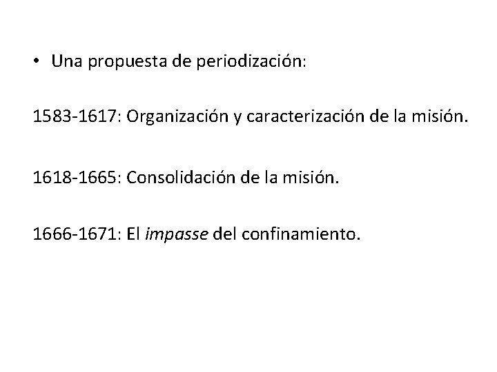  • Una propuesta de periodización: 1583 -1617: Organización y caracterización de la misión.