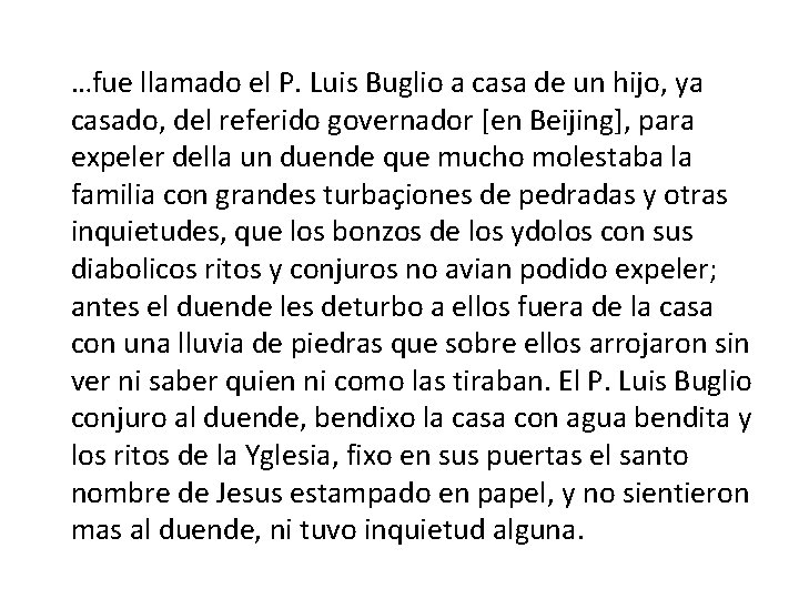 …fue llamado el P. Luis Buglio a casa de un hijo, ya casado, del