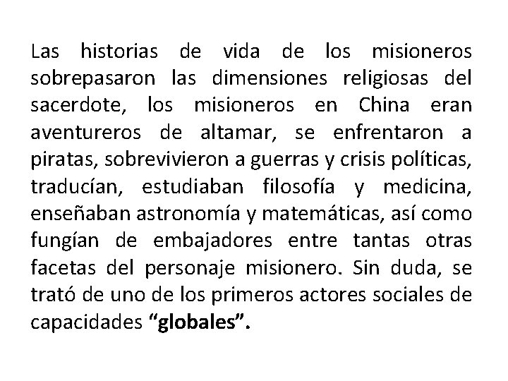 Las historias de vida de los misioneros sobrepasaron las dimensiones religiosas del sacerdote, los