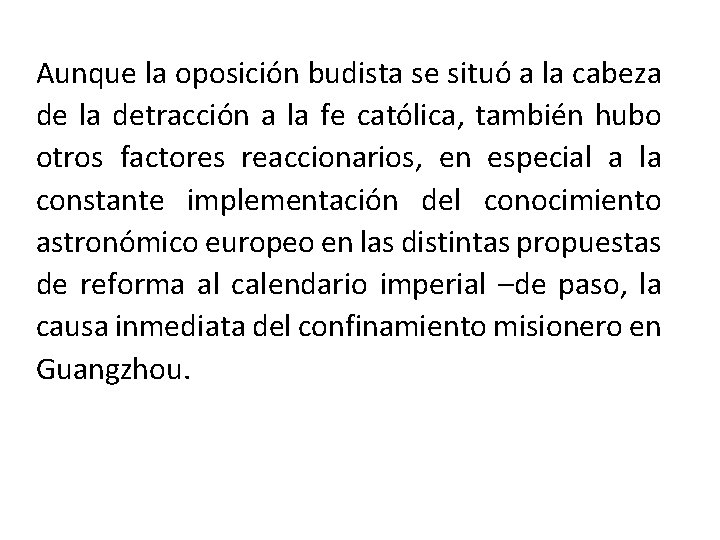 Aunque la oposición budista se situó a la cabeza de la detracción a la