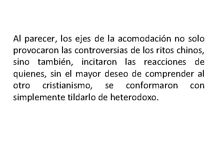 Al parecer, los ejes de la acomodación no solo provocaron las controversias de los