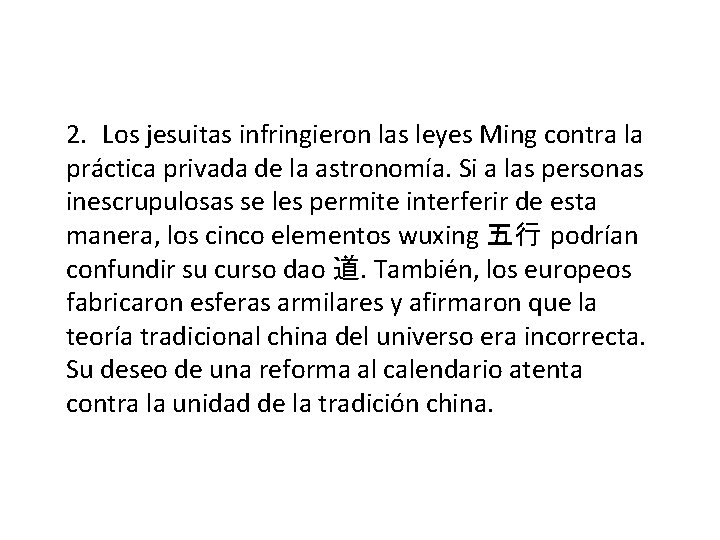 2. Los jesuitas infringieron las leyes Ming contra la práctica privada de la astronomía.