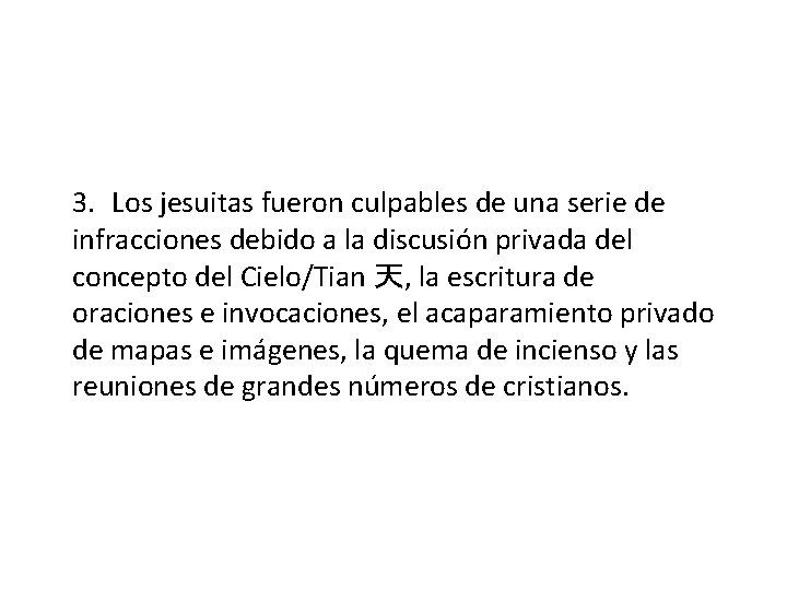 3. Los jesuitas fueron culpables de una serie de infracciones debido a la discusión