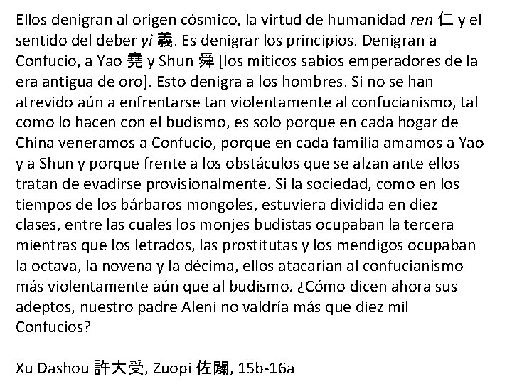 Ellos denigran al origen cósmico, la virtud de humanidad ren 仁 y el sentido