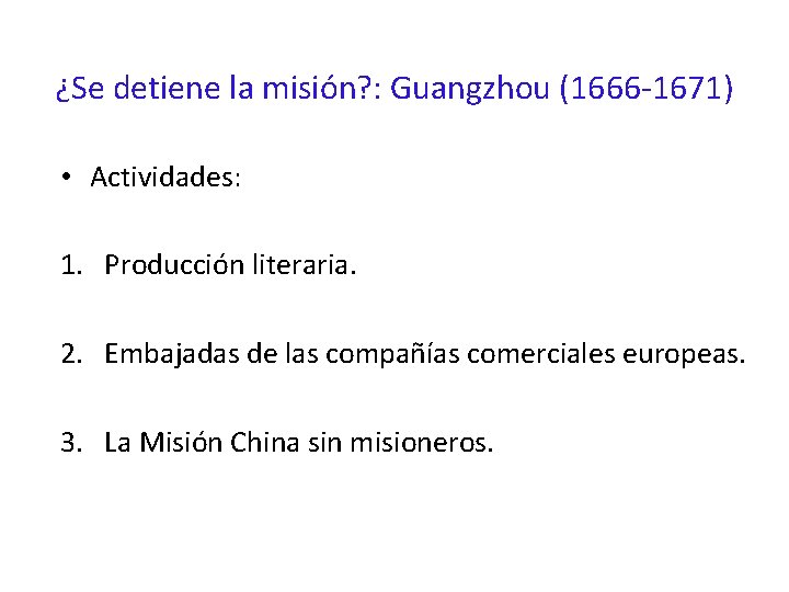 ¿Se detiene la misión? : Guangzhou (1666 -1671) • Actividades: 1. Producción literaria. 2.