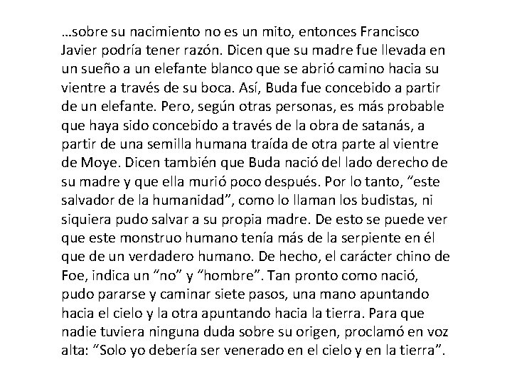 …sobre su nacimiento no es un mito, entonces Francisco Javier podría tener razón. Dicen