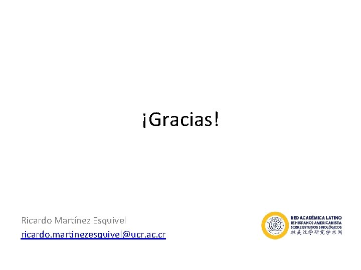 ¡Gracias! Ricardo Martínez Esquivel ricardo. martinezesquivel@ucr. ac. cr 