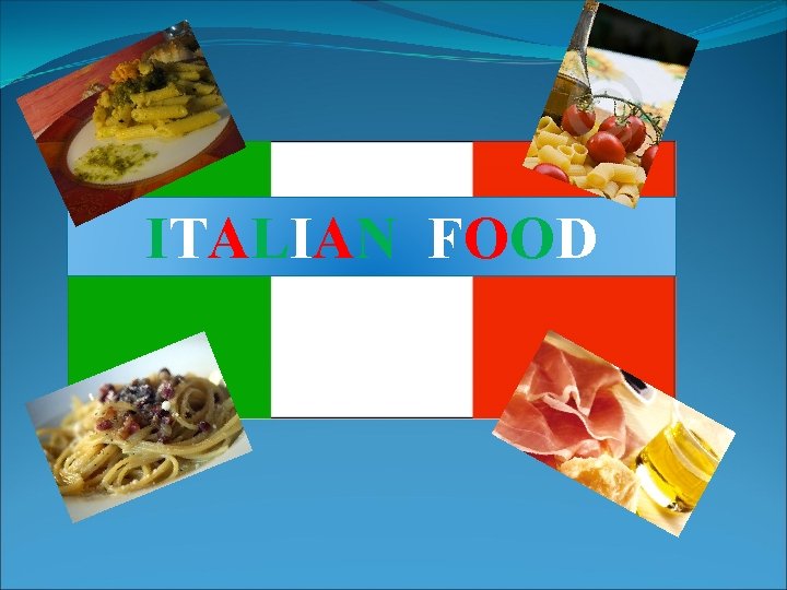 ITALIAN FOOD 