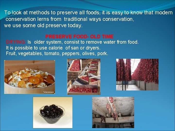 To look at methods to preserve all foods, it is easy to know that