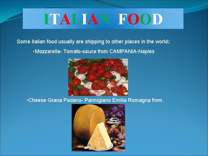 ITALIAN FOOD Some italian food usually are shipping to other places in the world: