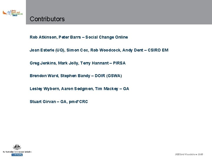 Contributors Rob Atkinson, Peter Barrs – Social Change Online Joan Esterle (UQ), Simon Cox,