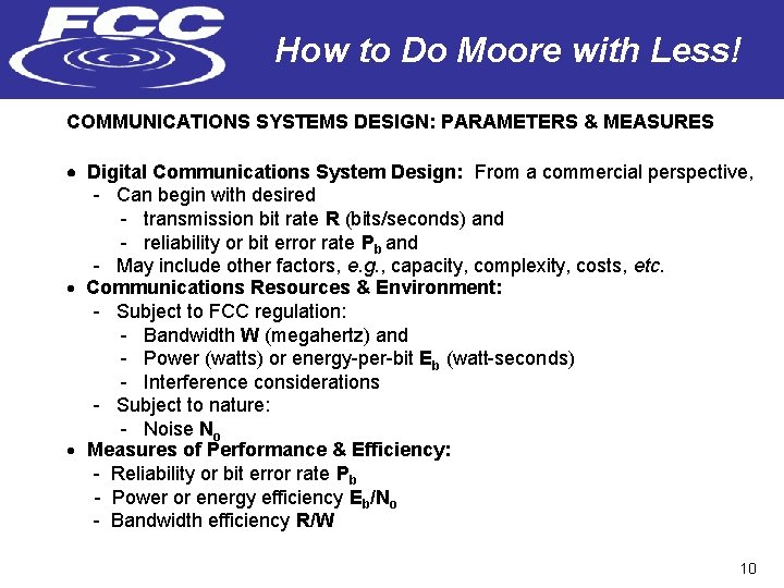 How to Do Moore with Less! COMMUNICATIONS SYSTEMS DESIGN: PARAMETERS & MEASURES Digital Communications