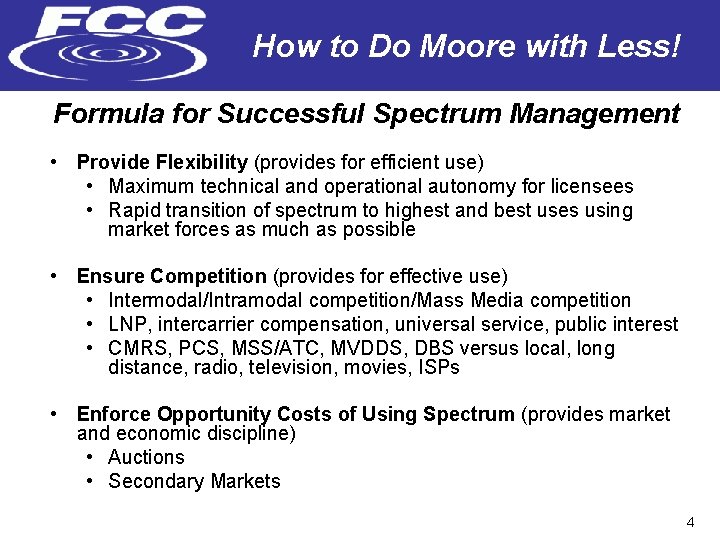 How to Do Moore with Less! Formula for Successful Spectrum Management • Provide Flexibility