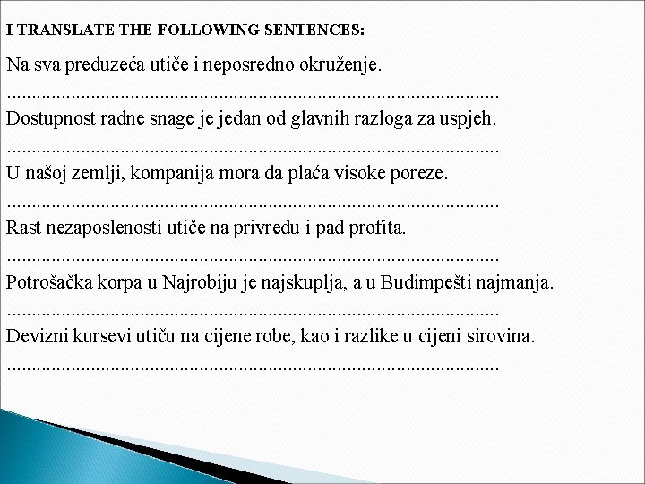 I TRANSLATE THE FOLLOWING SENTENCES: Na sva preduzeća utiče i neposredno okruženje. . .