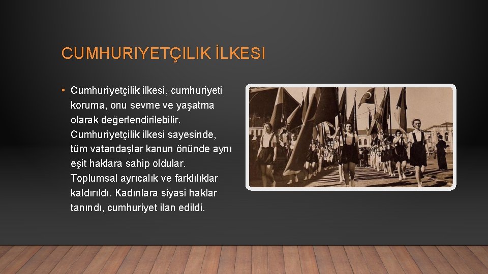 CUMHURIYETÇILIK İLKESI • Cumhuriyetçilik ilkesi, cumhuriyeti koruma, onu sevme ve yaşatma olarak değerlendirilebilir. Cumhuriyetçilik CUMHURIYETÇILIK İLKESI • Cumhuriyetçilik ilkesi, cumhuriyeti koruma, onu sevme ve yaşatma olarak değerlendirilebilir. Cumhuriyetçilik