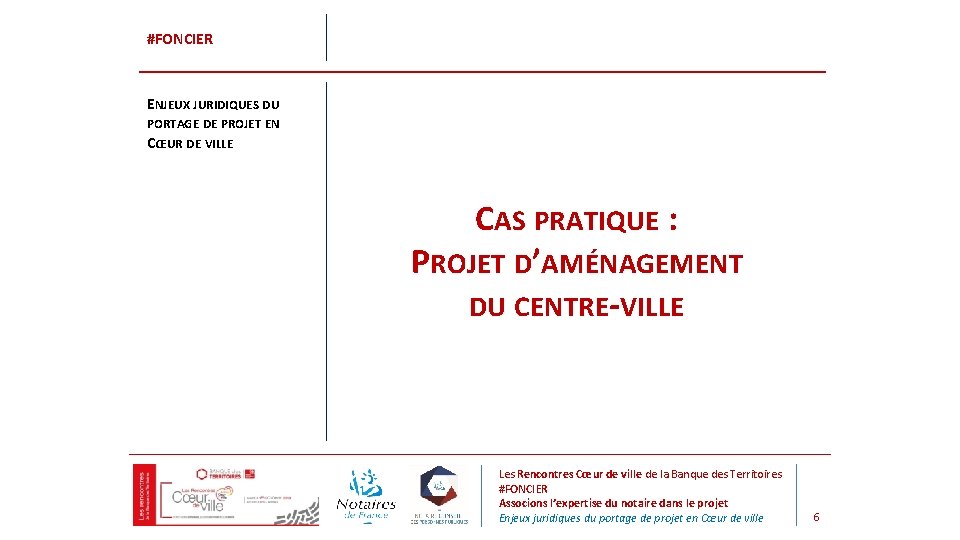 #FONCIER ENJEUX JURIDIQUES DU PORTAGE DE PROJET EN CŒUR DE VILLE CAS PRATIQUE :