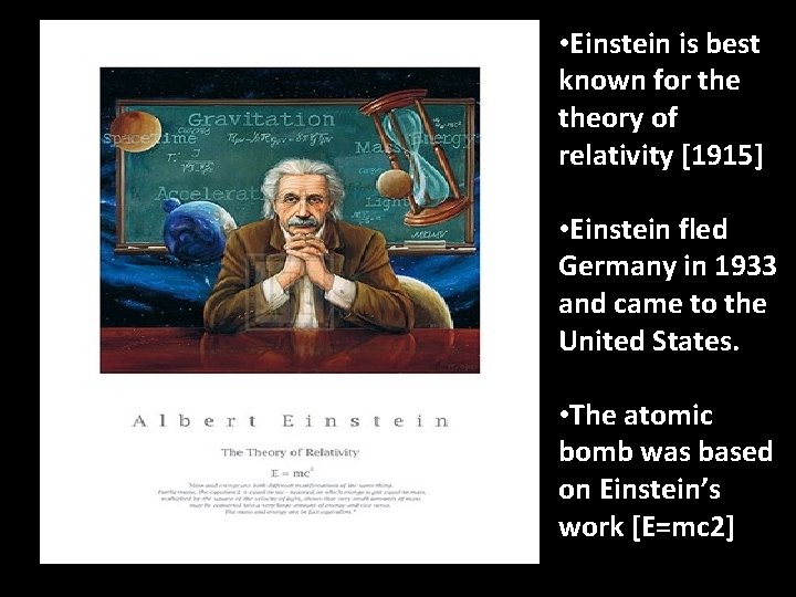  • Einstein is best known for theory of relativity [1915] • Einstein fled