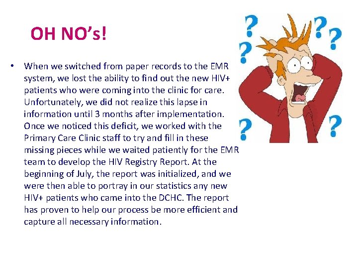 OH NO’s! • When we switched from paper records to the EMR system, we