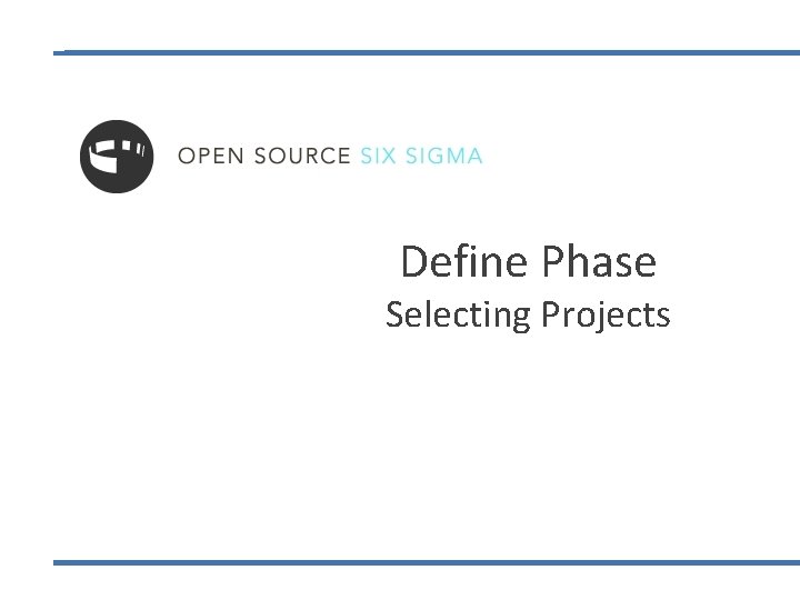 Define Phase Selecting Projects 