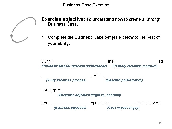 Business Case Exercise objective: To understand how to create a “strong” Business Case. 1.