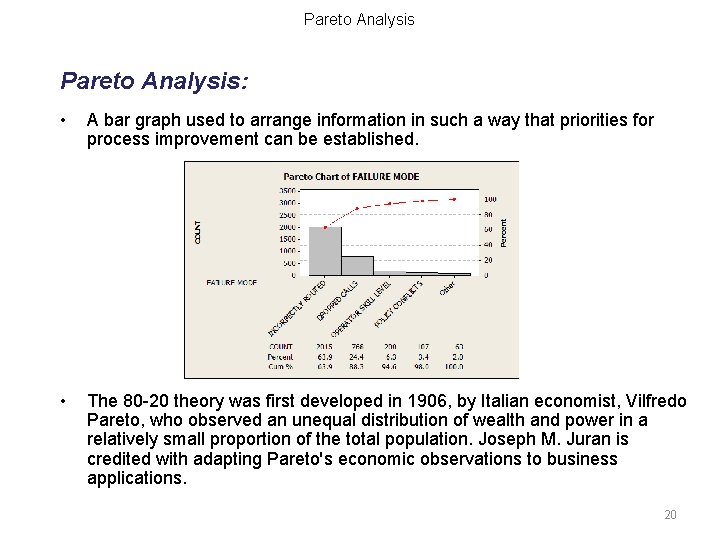 Pareto Analysis: • A bar graph used to arrange information in such a way
