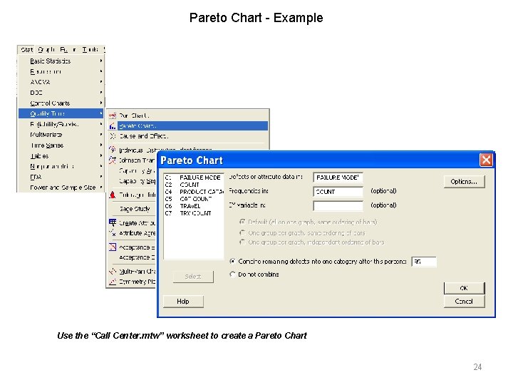 Pareto Chart - Example Use the “Call Center. mtw” worksheet to create a Pareto