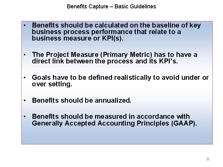 Benefits Capture – Basic Guidelines • Benefits should be calculated on the baseline of