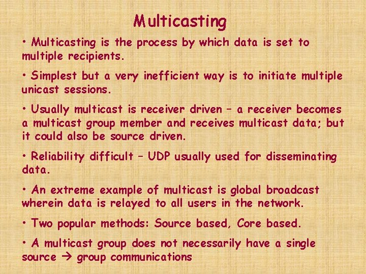 Multicasting • Multicasting is the process by which data is set to multiple recipients.