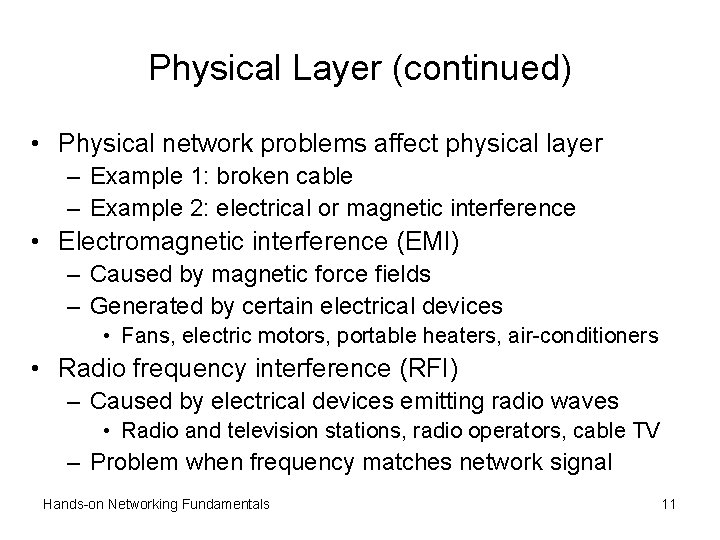 Physical Layer (continued) • Physical network problems affect physical layer – Example 1: broken