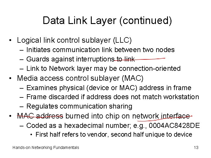 Data Link Layer (continued) • Logical link control sublayer (LLC) – Initiates communication link