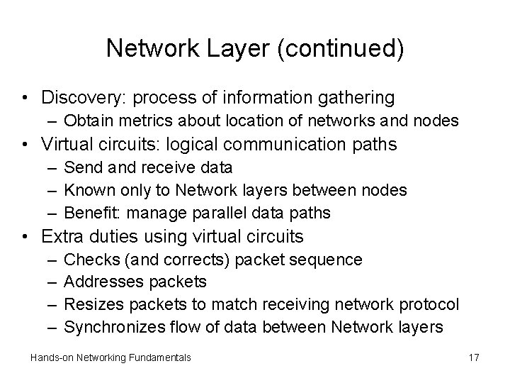 Network Layer (continued) • Discovery: process of information gathering – Obtain metrics about location