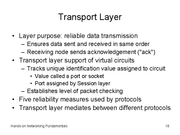 Transport Layer • Layer purpose: reliable data transmission – Ensures data sent and received