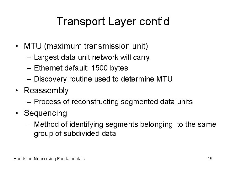 Transport Layer cont’d • MTU (maximum transmission unit) – Largest data unit network will