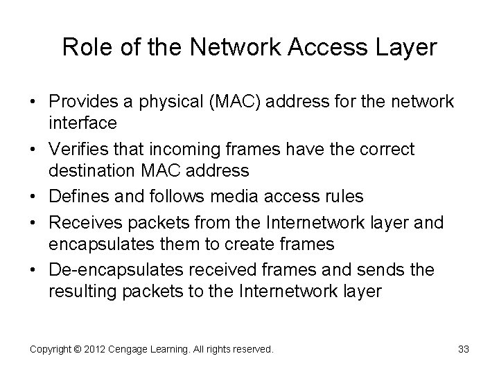 Role of the Network Access Layer • Provides a physical (MAC) address for the