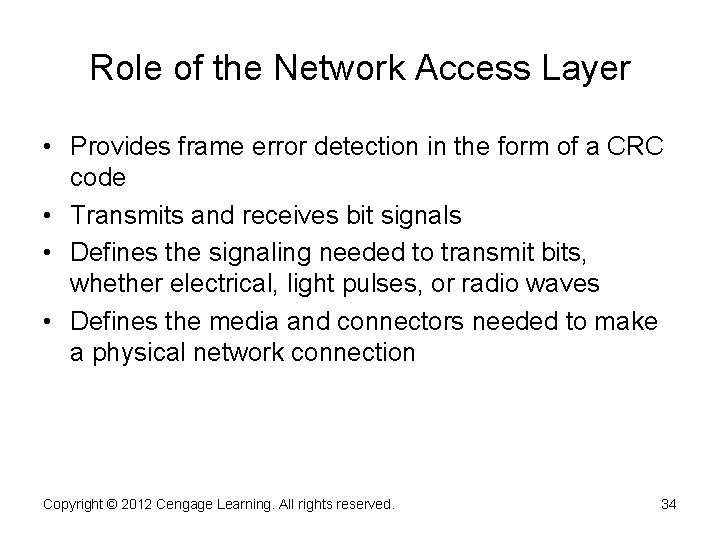 Role of the Network Access Layer • Provides frame error detection in the form
