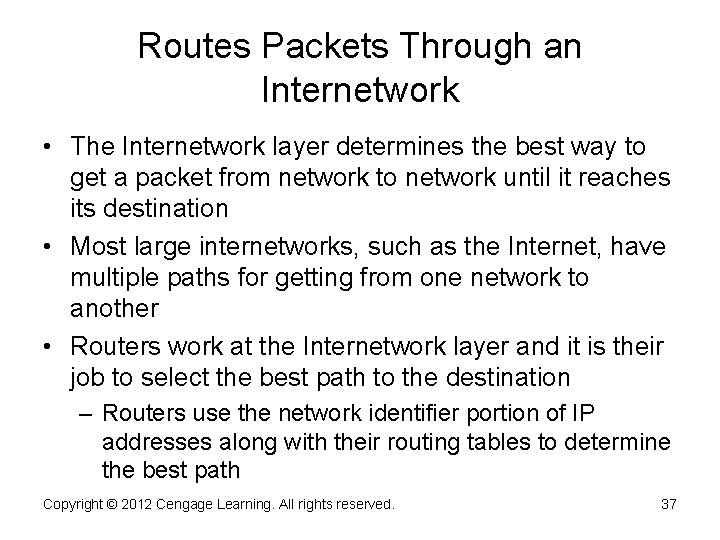Routes Packets Through an Internetwork • The Internetwork layer determines the best way to