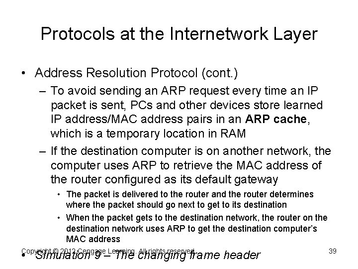 Protocols at the Internetwork Layer • Address Resolution Protocol (cont. ) – To avoid