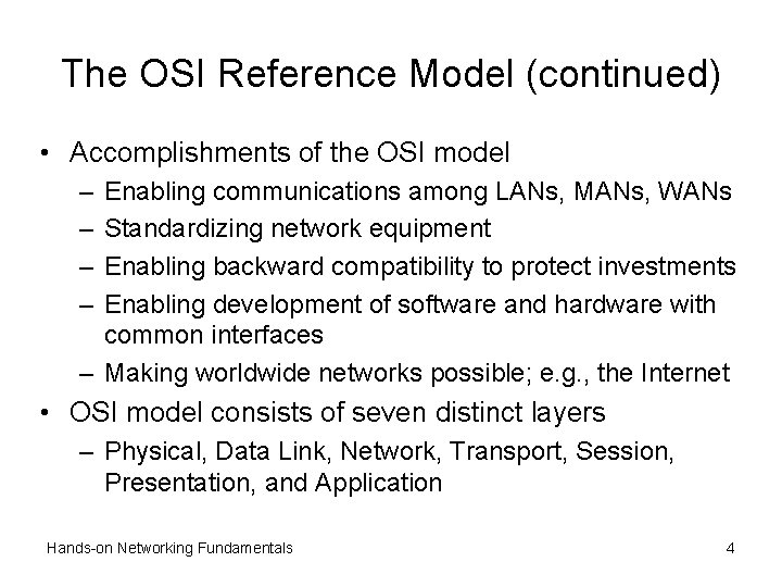 The OSI Reference Model (continued) • Accomplishments of the OSI model – – Enabling