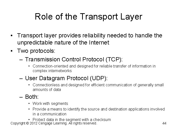 Role of the Transport Layer • Transport layer provides reliability needed to handle the