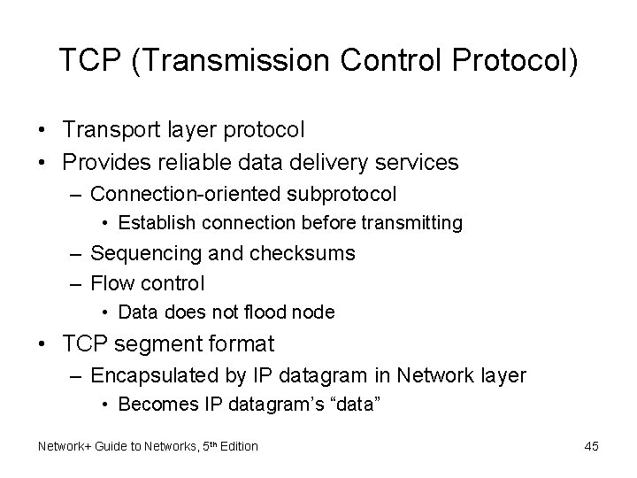 TCP (Transmission Control Protocol) • Transport layer protocol • Provides reliable data delivery services