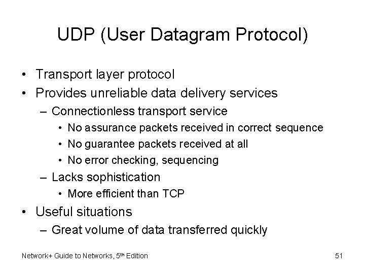 UDP (User Datagram Protocol) • Transport layer protocol • Provides unreliable data delivery services