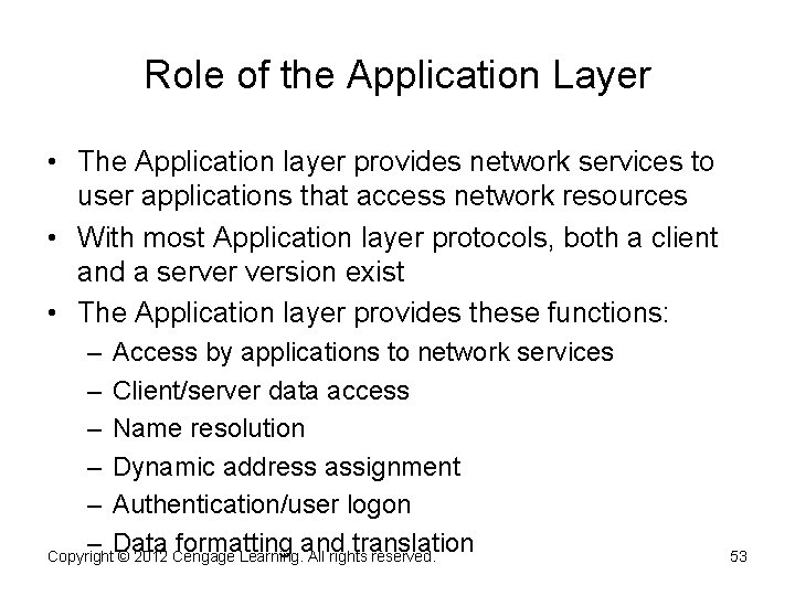 Role of the Application Layer • The Application layer provides network services to user