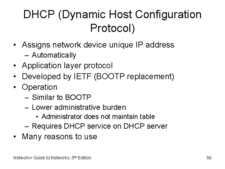 DHCP (Dynamic Host Configuration Protocol) • Assigns network device unique IP address – Automatically