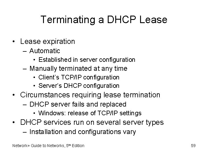 Terminating a DHCP Lease • Lease expiration – Automatic • Established in server configuration