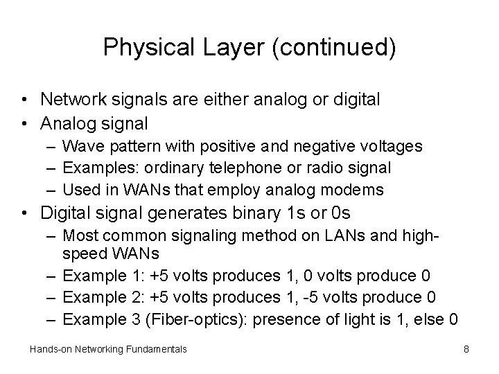 Physical Layer (continued) • Network signals are either analog or digital • Analog signal